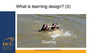 What is learning design? (3)
https://www.flickr.com/photos/10075621@N06/3810402230
Sharing
 