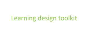 Learning design toolkit
 