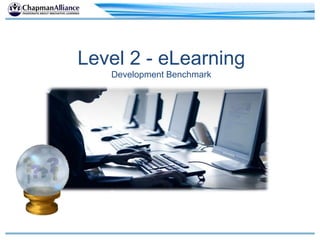 Level 2 - eLearning
Development Benchmark
 