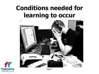 Page 7
Conditions needed for
learning to occur
 