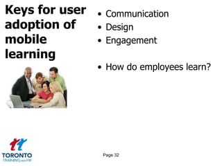 Keys for user
adoption of
mobile
learning
• Communication
• Design
• Engagement
• How do employees learn?
Page 32
 