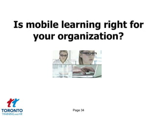 Page 34
Is mobile learning right for
your organization?
 
