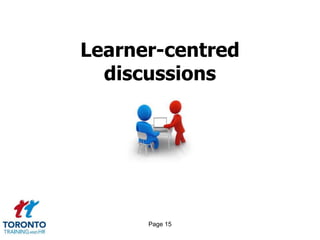 Page 15
Learner-centred
discussions
 