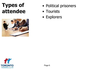 Types of
attendee
• Political prisoners
• Tourists
• Explorers
Page 6
 