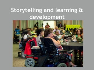 Storytelling and learning &
development
 