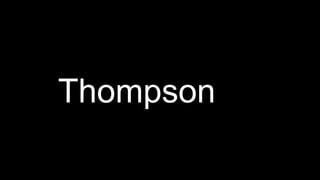Thompson
 