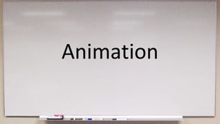 Animation
 