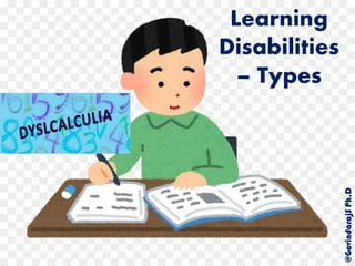 Learning
Disabilities
– Types
@GovindarajSPh.D
 