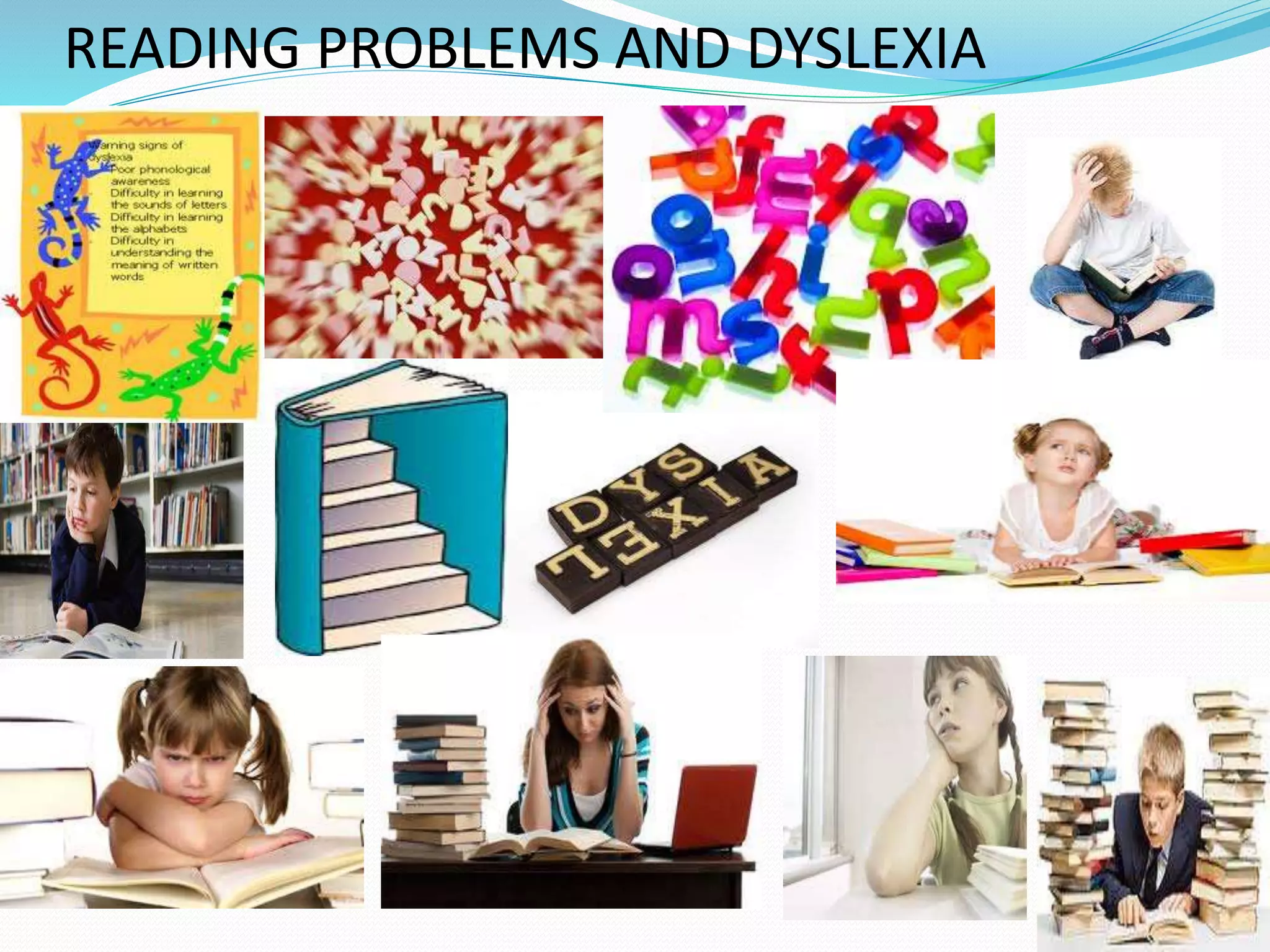 READING PROBLEMS AND DYSLEXIA