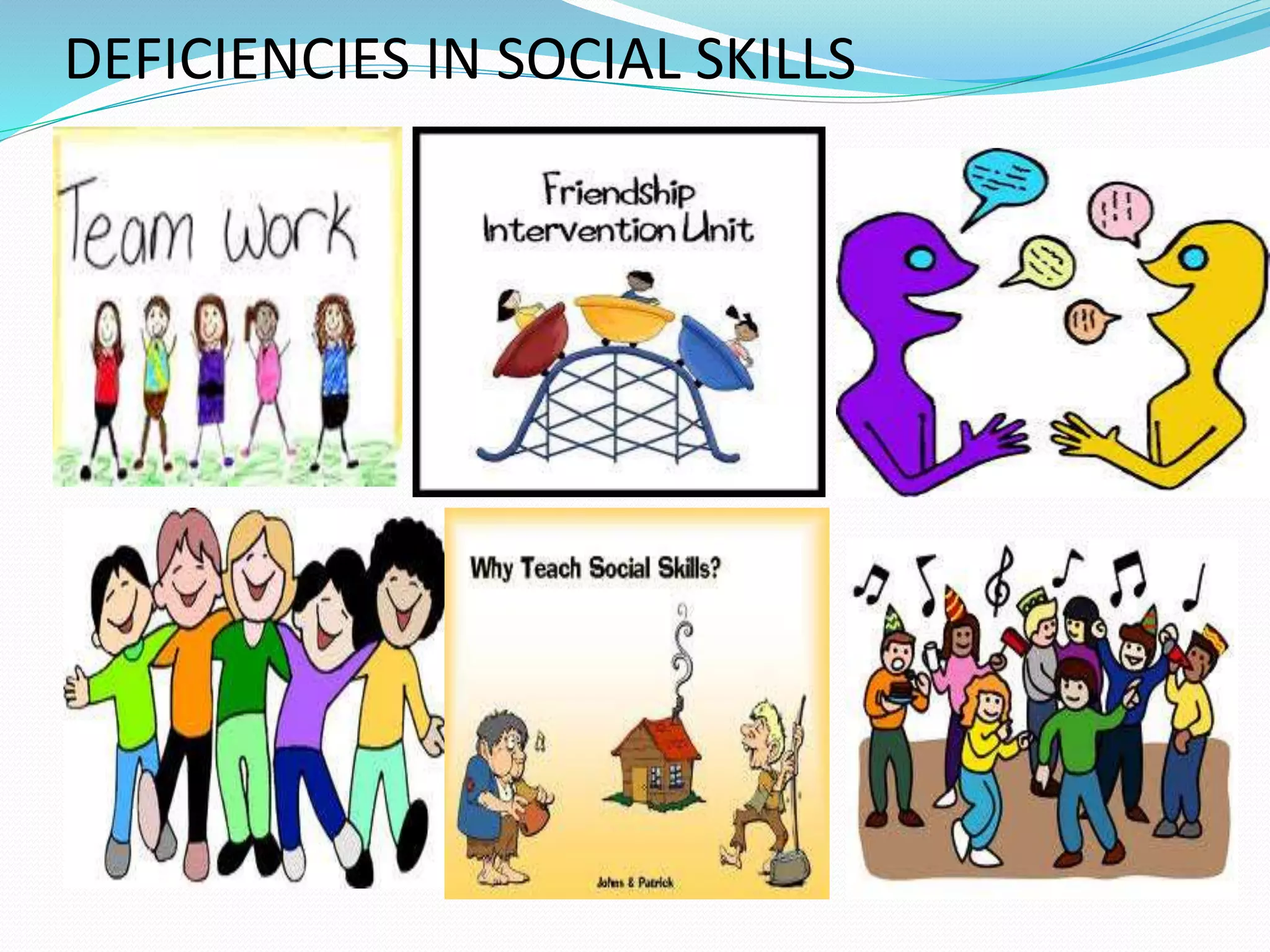 DEFICIENCIES IN SOCIAL SKILLS