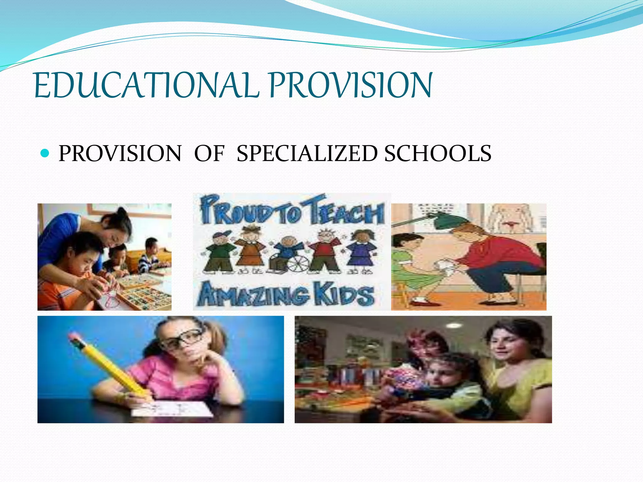 EDUCATIONAL PROVISION
PROVISION OF SPECIALIZED SCHOOLS