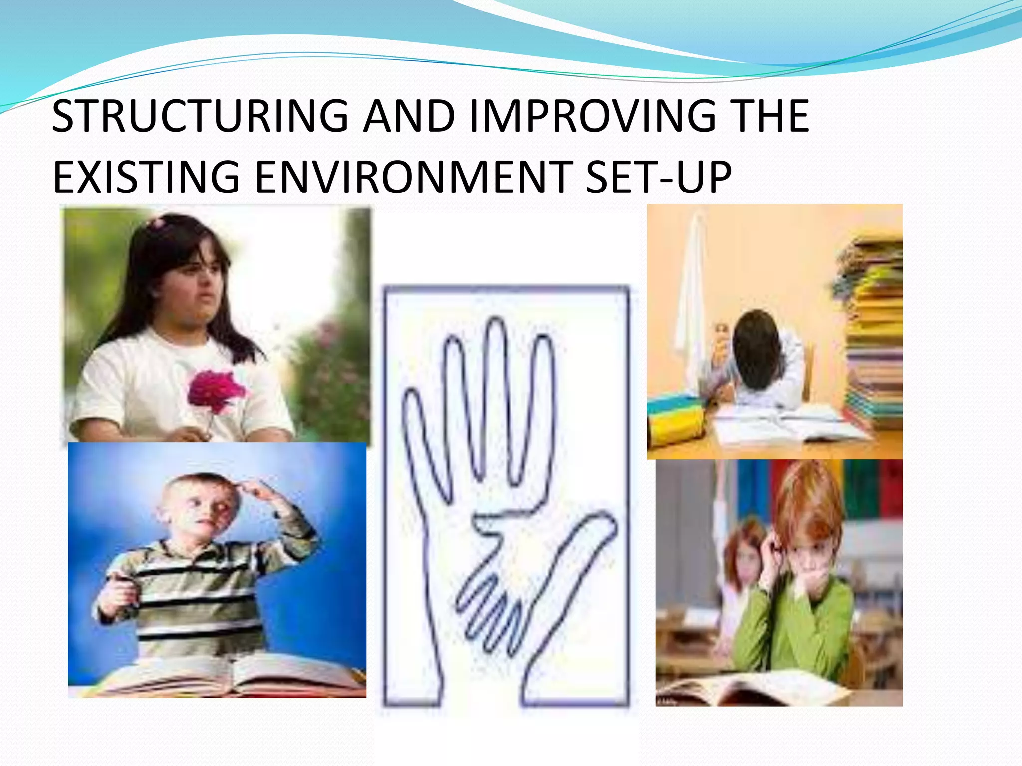 STRUCTURING AND IMPROVING THE
EXISTING ENVIRONMENT SET-UP
