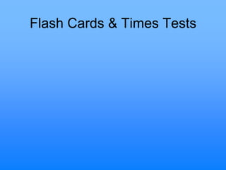 Flash Cards & Times Tests
 