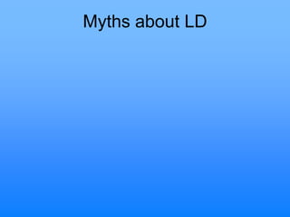 Myths about LD
 