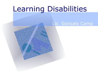 Learning Disabilities Lic. Gonzalo Camp 
