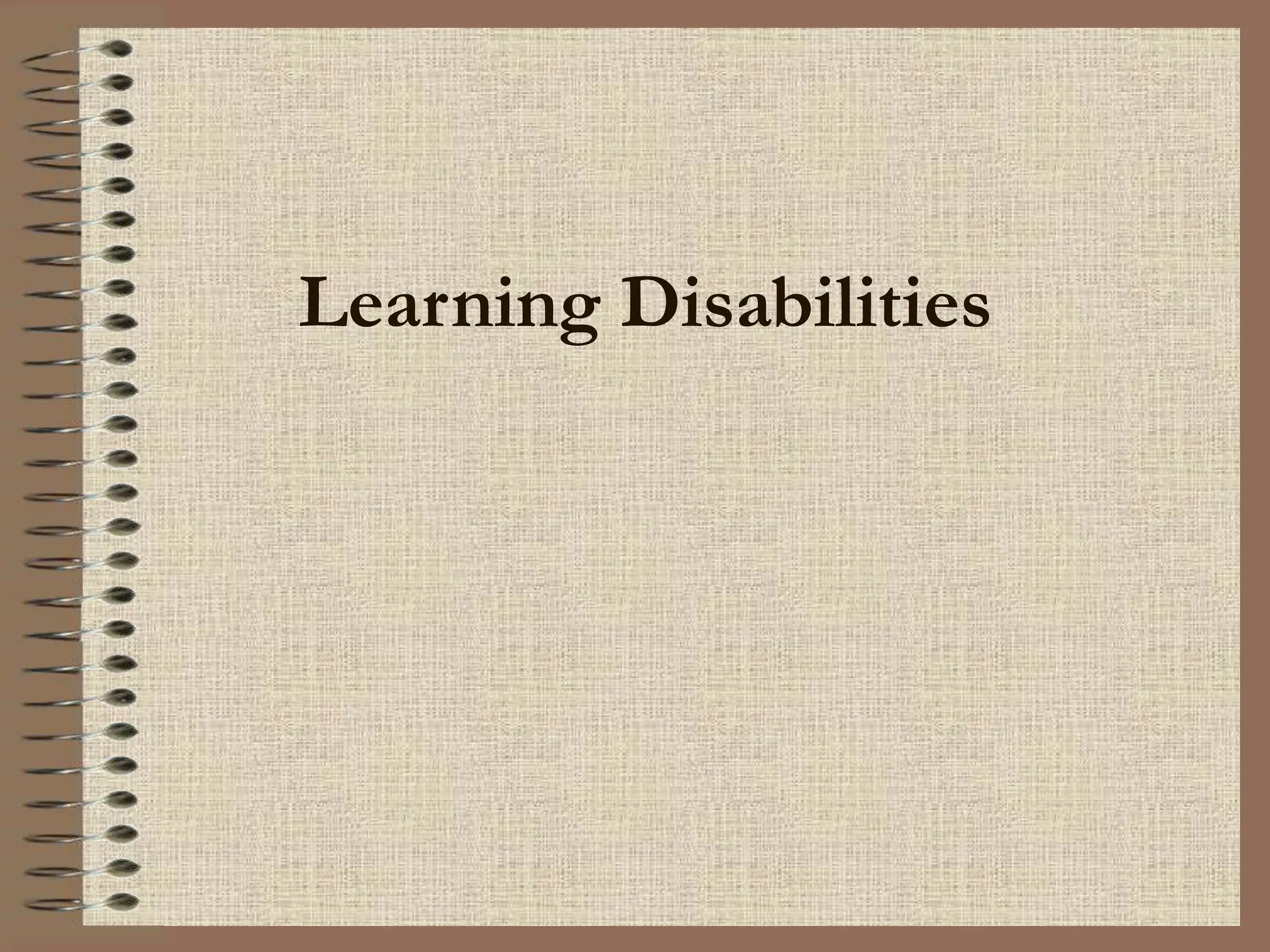 Learning Disabilities
 