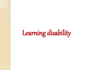 Learning disability 
 