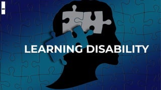 LEARNING DISABILITY
-
 