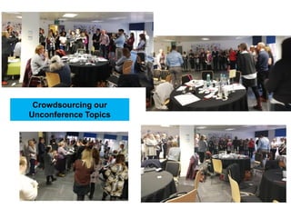 Crowdsourcing our
Unconference Topics
 