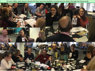 #NursingNowEngland #WeLDNs
On your table, each person should tell their learning disability nursing story to others through the three cards
 