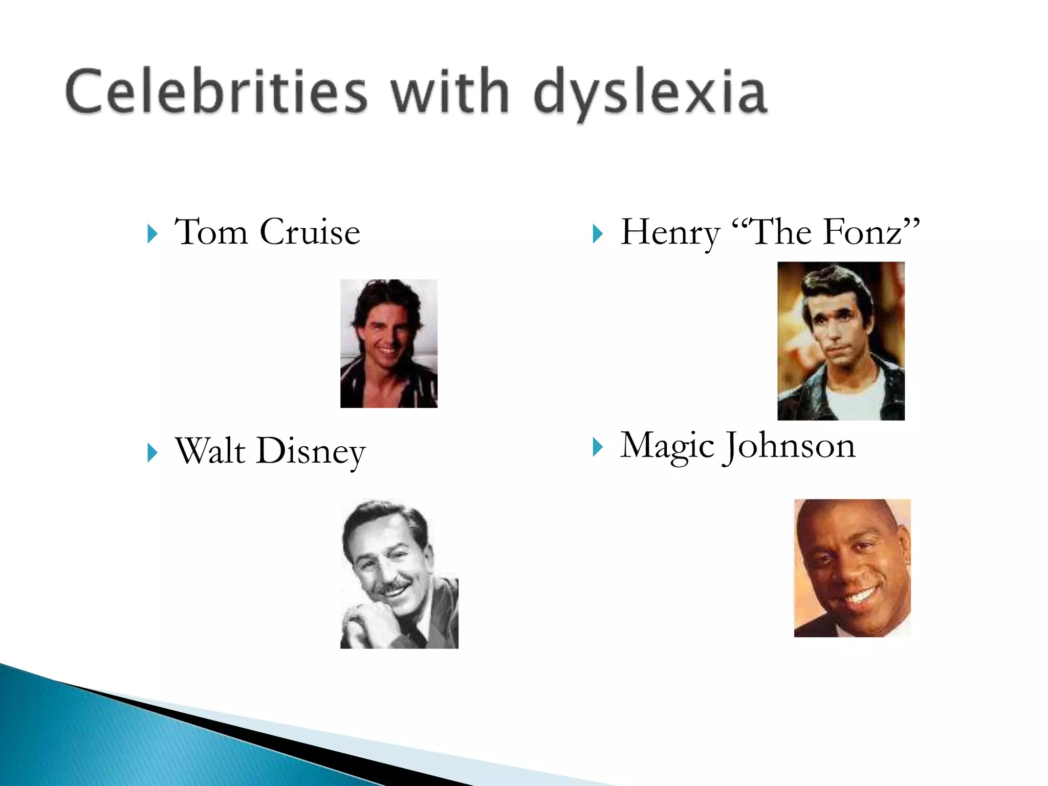  Tom Cruise
 Walt Disney
 Henry “The Fonz”
Winkler
 Magic Johnson
 