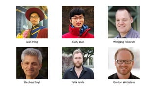Felix Heide
Evan Peng Wolfgang Heidrich
Stephen Boyd Gordon Wetzstein
Xiong Dun
 
