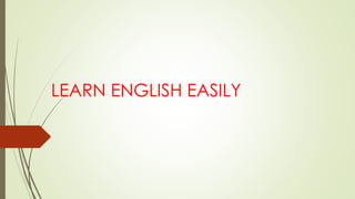 LEARN ENGLISH EASILY
 
