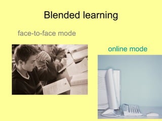 Blended learning face-to-face mode online mode 