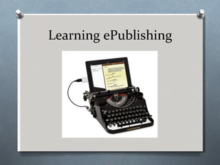 Learning ePublishing
 