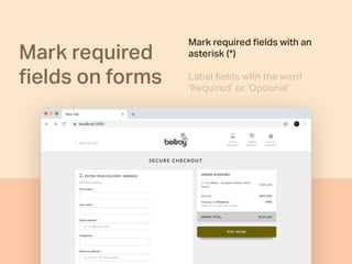Mark required
ﬁelds on forms
Mark required ﬁelds with an
asterisk (*)
Label ﬁelds with the word
‘Required’ or ‘Optional’
 