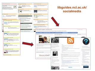 libguides.ncl.ac.uk/
socialmedia
 