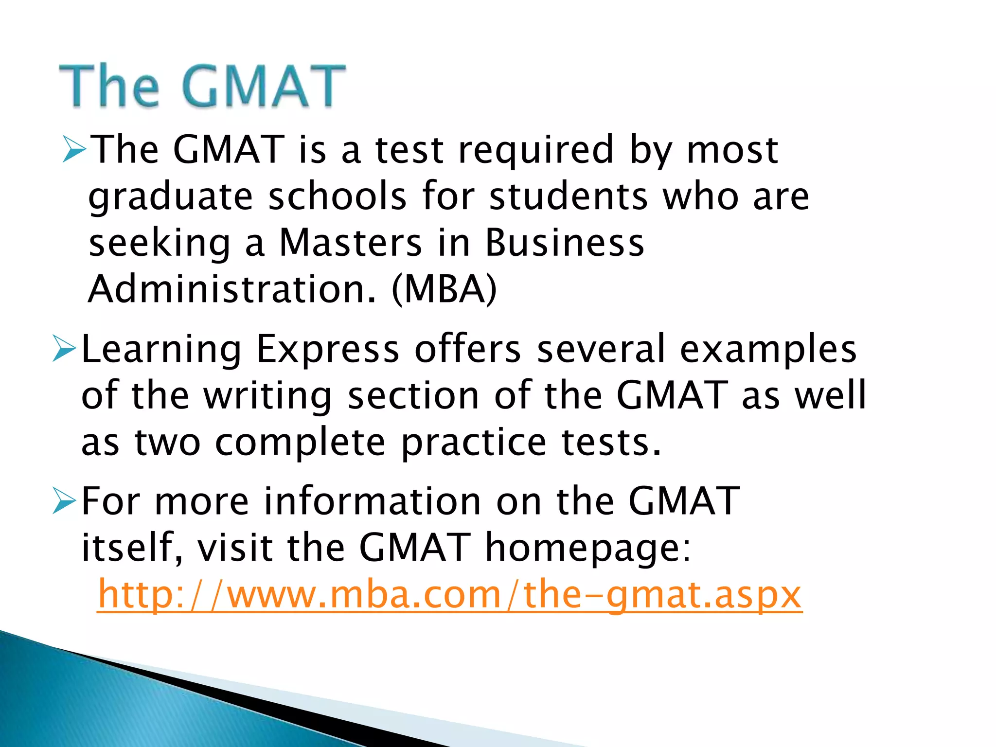 For more information on the GMAT itself, visit the GMAT homepage:http://www.mba.com/the-gmat.aspx