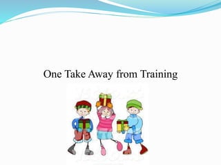 One Take Away from Training
 