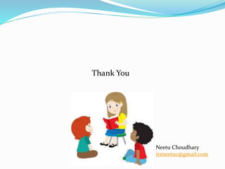 Thank You
Neetu Choudhary
itsneetuc@gmail.com
 