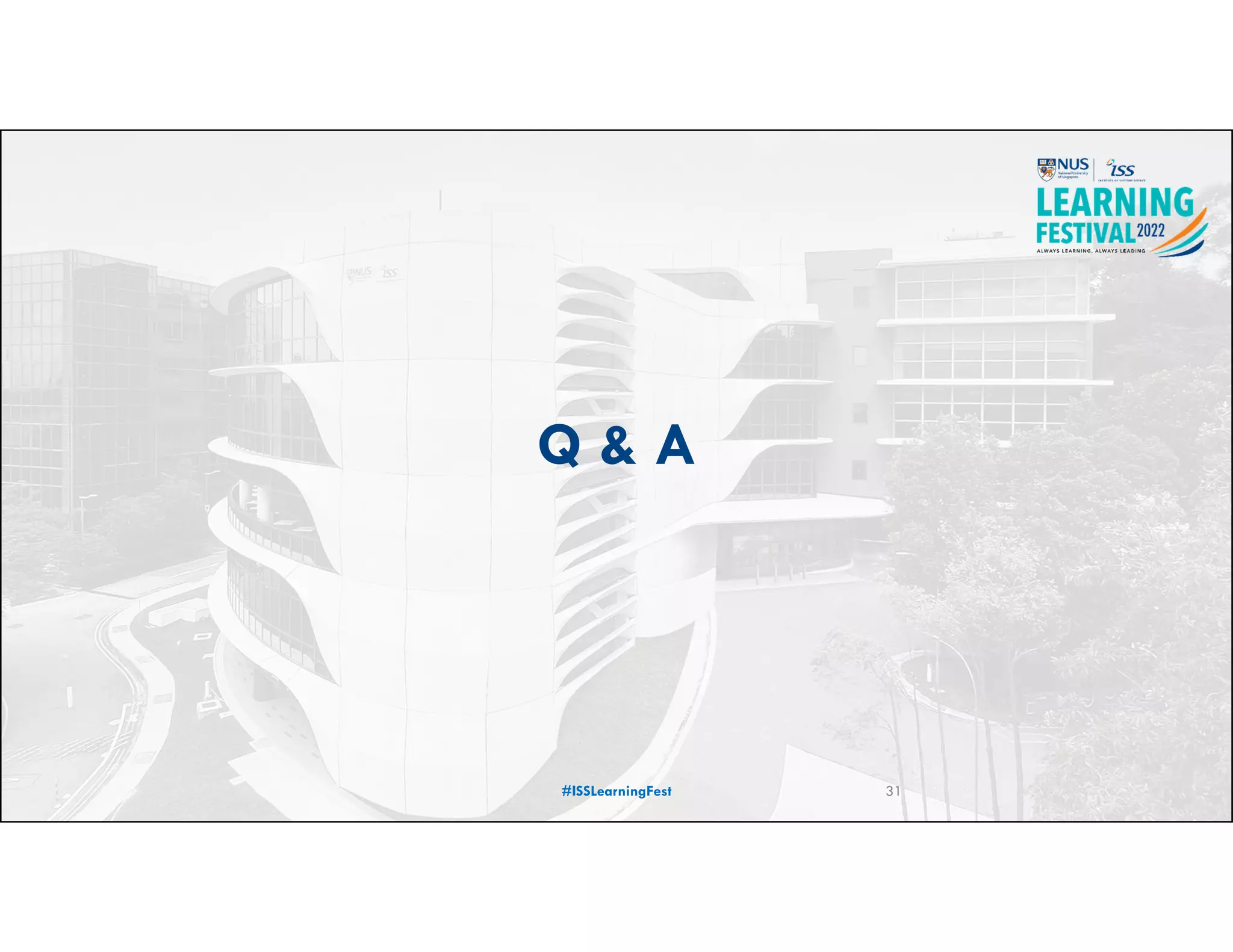 Q & A
#ISSLearningFest 31
 