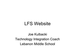 LFS Website Joe Kulbacki Technology Integration Coach Lebanon Middle School 