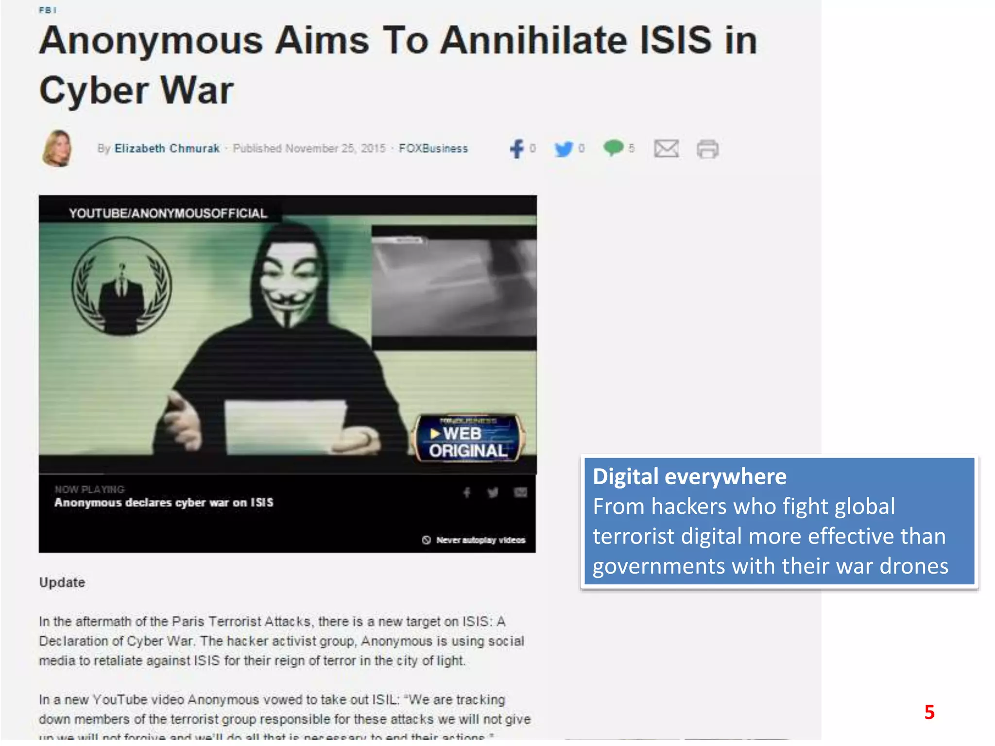 5
Digital everywhere
From hackers who fight global
terrorist digital more effective than
governments with their war drones
 