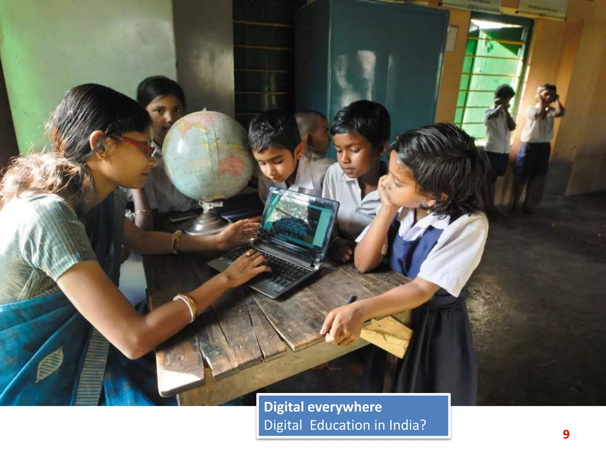 9
Digital everywhere
Digital Education in India?
 