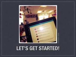 KRISSY VENOSDALE 
LET’S GET STARTED! 
 