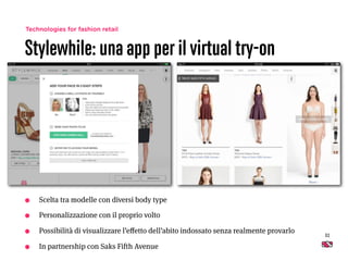 32
Stylewhile: una app per il virtual try-on
• Scelta tra modelle con diversi body type
• Personalizzazione con il proprio...