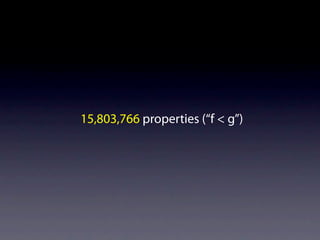 15,803,766 properties (“f < g”)
 