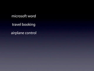 microsoft word

travel booking

airplane control
 