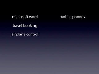 microsoft word     mobile phones

travel booking

airplane control
 