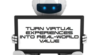 Turn virtual
experiences into
real-world
value
27
 
