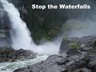Stop the Waterfalls




http://www.flickr.com/photos/macieksz/38747643
 