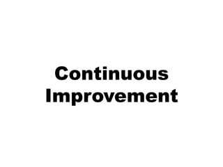 Continuous
Improvement
 