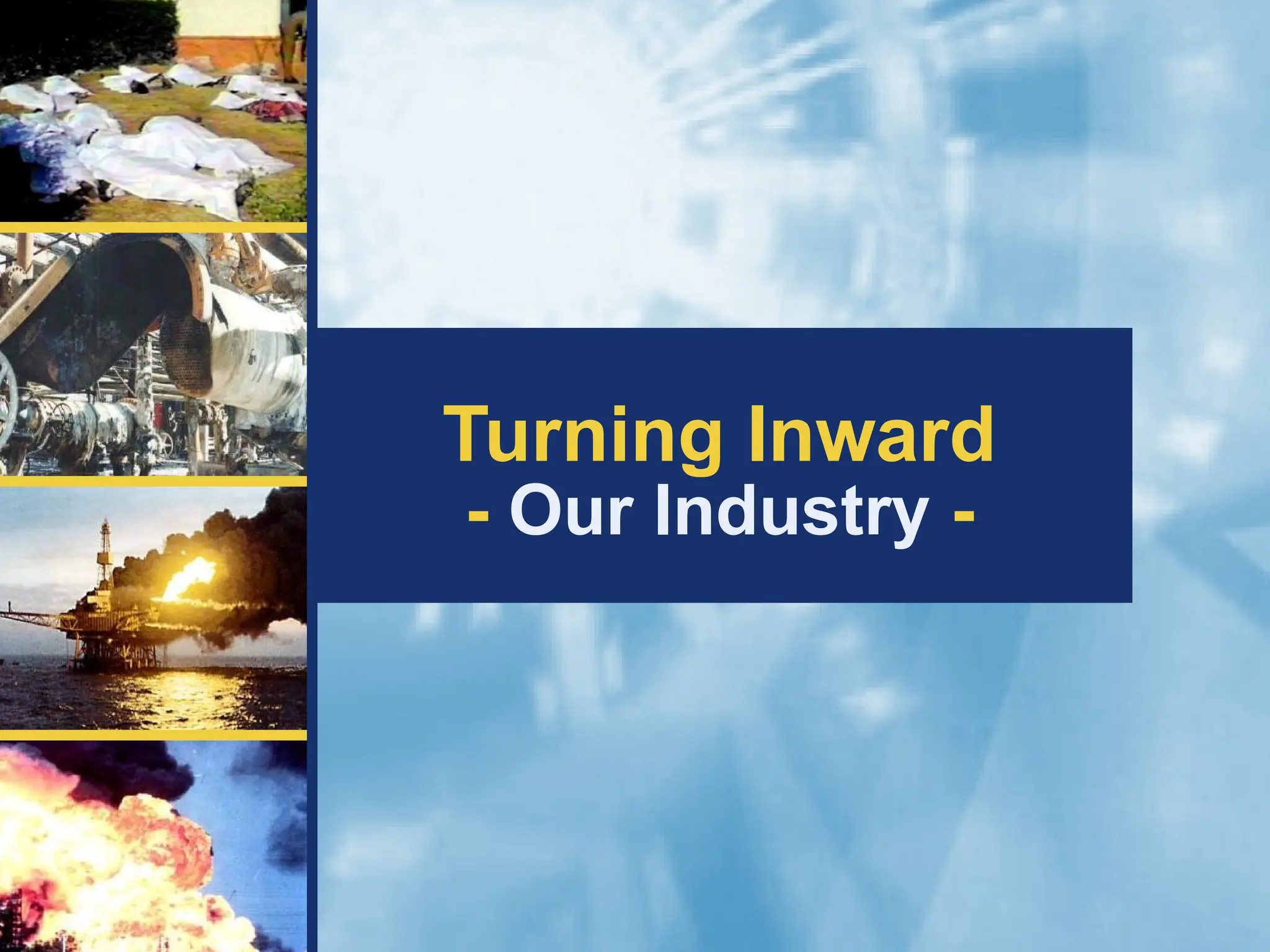 Turning Inward
- Our Industry -
 