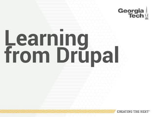Learning
from Drupal
 