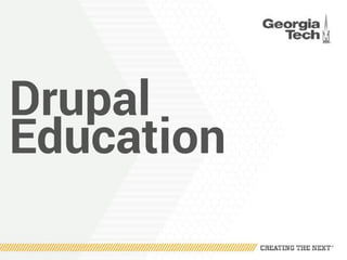 Drupal
Education
 