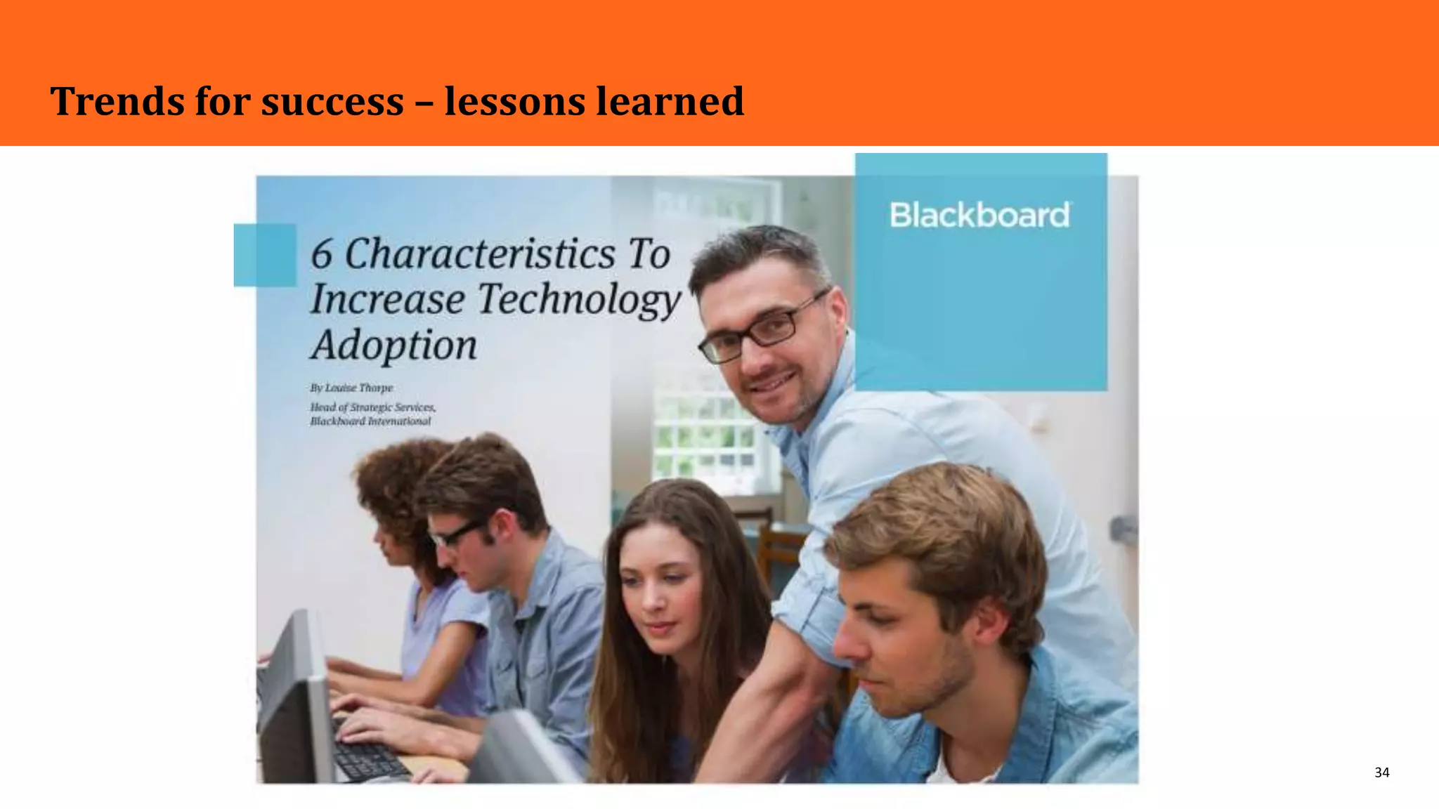 34
Trends for success – lessons learned
 